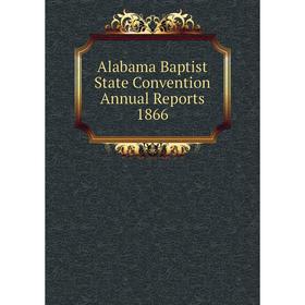 

Книга Alabama Baptist State Convention Annual Reports 1866