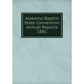 

Книга Alabama Baptist State Convention Annual Reports 1881