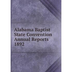

Книга Alabama Baptist State Convention Annual Reports 1892