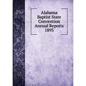 

Книга Alabama Baptist State Convention Annual Reports 1893