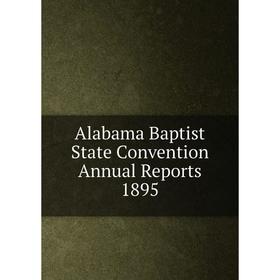 

Книга Alabama Baptist State Convention Annual Reports 1895
