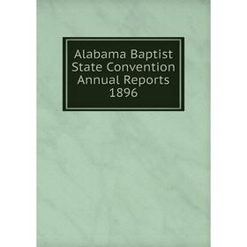 

Книга Alabama Baptist State Convention Annual Reports 1896