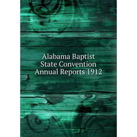 

Книга Alabama Baptist State Convention Annual Reports 1912