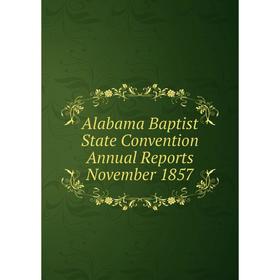 

Книга Alabama Baptist State Convention Annual Reports November 1857