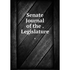 

Книга Senate Journal of the. Legislature.