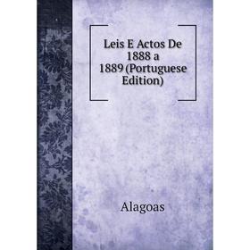 

Книга Leis E Actos De 1888 a 1889 (Portuguese Edition)
