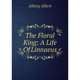 

Книга The Floral King: A Life Of Linnaeus