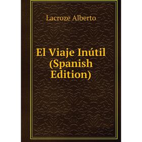 

Книга El Viaje Inútil (Spanish Edition)