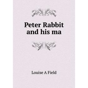 

Книга Peter Rabbit and his ma