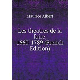 

Книга Les theatres de la foire, 1660-1789