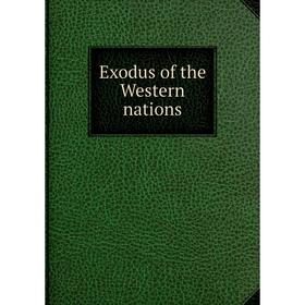 

Книга Exodus of the Western nations