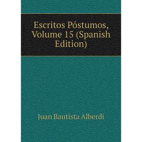 

Книга Escritos Póstumos, Volume 15 (Spanish Edition)