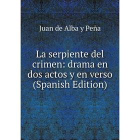 

Книга La serpiente del crimen: drama en dos actos y en verso