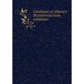 

Книга Catalogue of Albany's Bicentennial loan exhibition