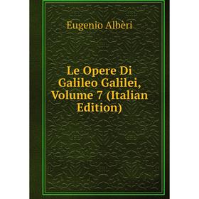

Книга Le Opere Di Galileo Galilei, Volume 7