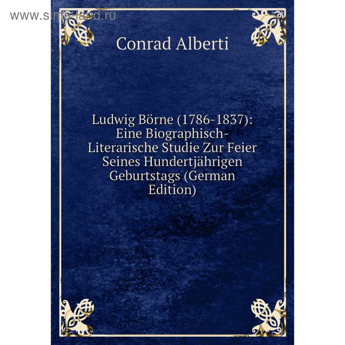 фото Книга ludwig börne (1786-1837): eine biographisch-literarische studie zur feier seines hundertjährigen geburtstags nobel press