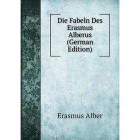 

Книга Die Fabeln Des Erasmus Alberus (German Edition)