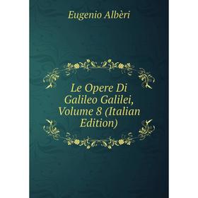 

Книга Le Opere Di Galileo Galilei, Volume 8