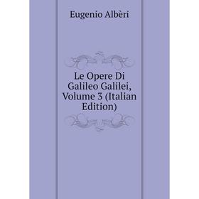 

Книга Le Opere Di Galileo Galilei, Volume 3