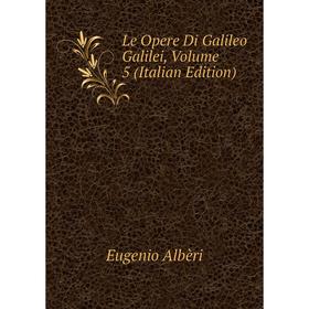 

Книга Le Opere Di Galileo Galilei, Volume 5