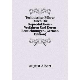 

Книга Technischer Führer Durch Die Reproduktions-Verfahren Und Deren Bezeichnungen (German Edition)