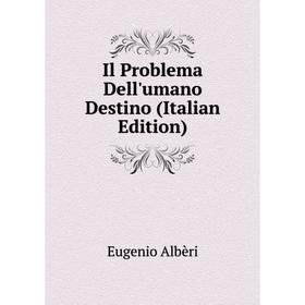 

Книга Il Problema Dell'umano Destino (Italian Edition)
