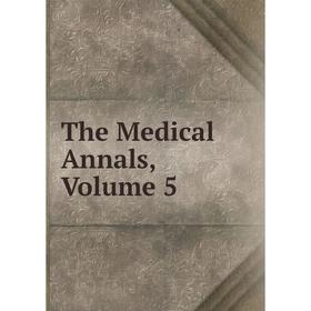 

Книга The Medical Annals, Volume 5
