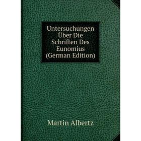 

Книга Untersuchungen Über Die Schriften Des Eunomius (German Edition)