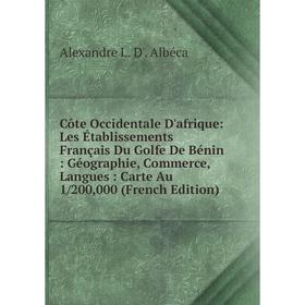 

Книга Côte Occidentale D'afrique: Les Établissements Français Du Golfe De Bénin: Géographie, Commerce, Langues: Carte Au 1/200,000 (French Edition)