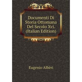 

Книга Documenti Di Storia Ottomana Del Secolo Xvi. (Italian Edition)