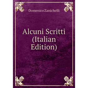 

Книга Alcuni Scritti (Italian Edition)