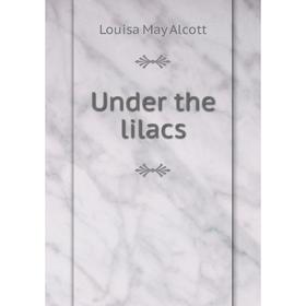 

Книга Under the lilacs