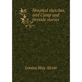 

Книга Hospital sketches, and Camp and fireside stories