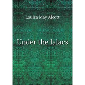 

Книга Under the lalacs