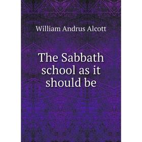

Книга The Sabbath school as it should be