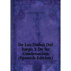 

Книга De Los Daños Del Juego Y De Su Condenacion (Spanish Edition)