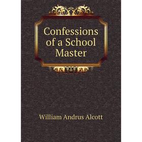 

Книга Confessions of a School Master