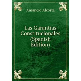 

Книга Las Garantias Constitucionales