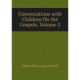 

Книга Conversations with Children On the Gospels, Volume 2
