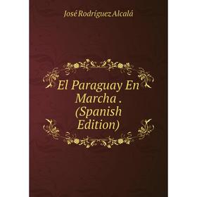 

Книга El Paraguay En Marcha. (Spanish Edition)