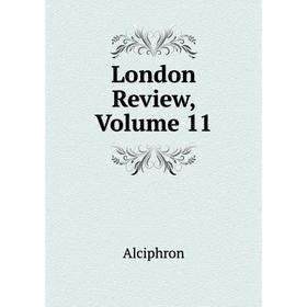 

Книга London Review, Volume 11
