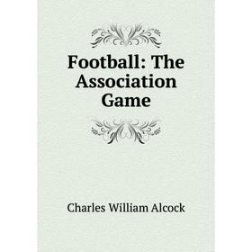 

Книга Football: The Association Game