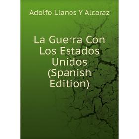 

Книга La Guerra Con Los Estados Unidos
