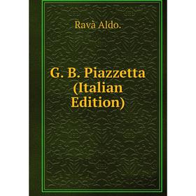 

Книга G. B. Piazzetta (Italian Edition)