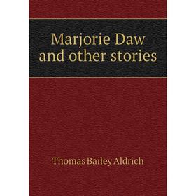 

Книга Marjorie Daw and other stories