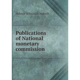 

Книга Publications of National monetary commission