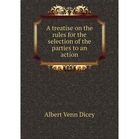 

Книга A treatise on the rules for the selection of the parties to an action