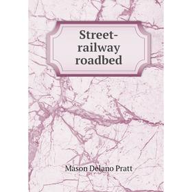 

Книга Street-railway roadbed