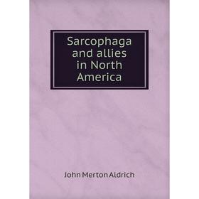 

Книга Sarcophaga and allies in North America