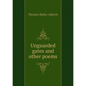 

Книга Unguarded gates and other poems